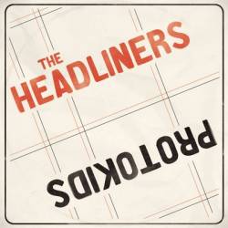 The Headliners : The Headliners - Protokids